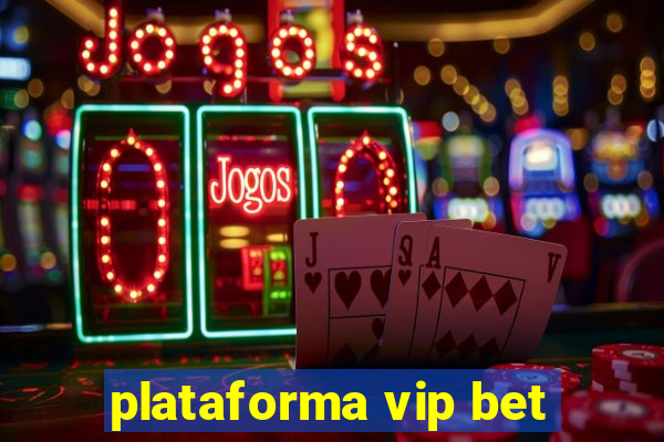 plataforma vip bet